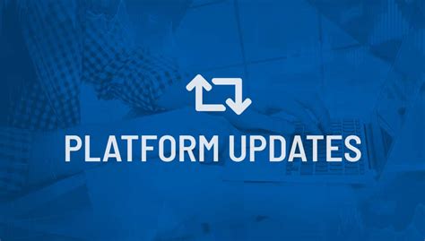 What's new or changed in Platform updates .